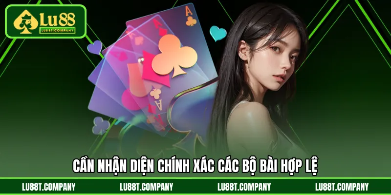 Cần nhận diện chính xác các bộ bài hợp lệ