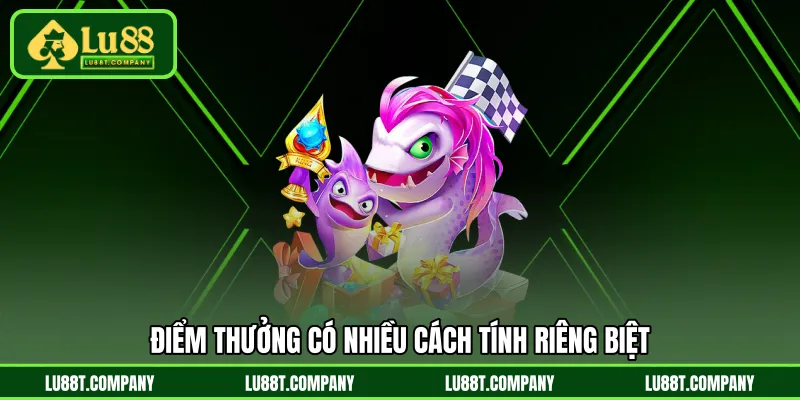 Điểm thưởng có nhiều cách tính riêng biệt