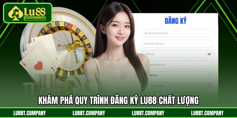 Khám phá quy trình đăng ký LU88 chất lượng