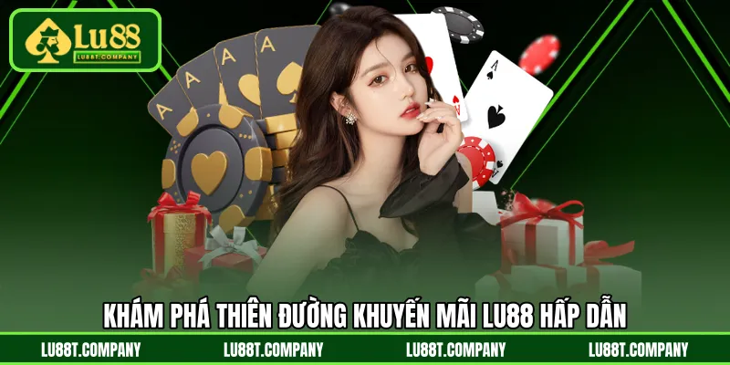 Khám phá thiên đường khuyến mãi LU88 hấp dẫn