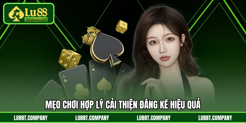 Mẹo chơi hợp lý cải thiện đáng kể hiệu quả 