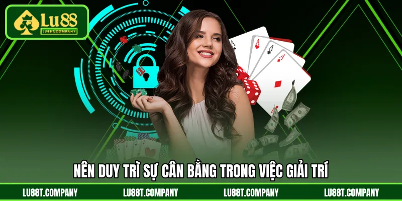 Nên duy trì sự cân bằng trong việc giải trí