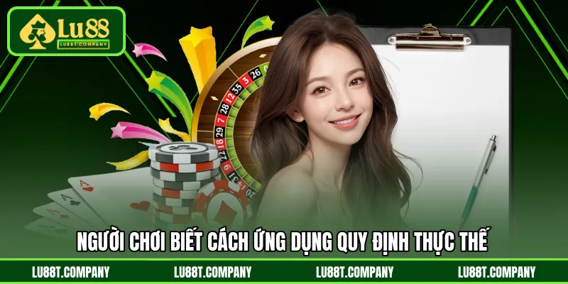 Người chơi biết cách ứng dụng quy định thực thế