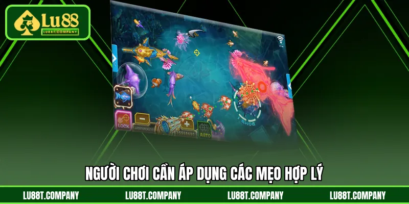 Người chơi cần áp dụng các mẹo hợp lý 